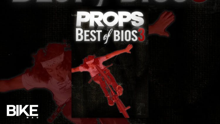 Props BMX: Best Of Bios 3