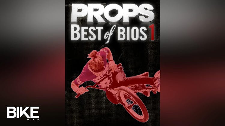 Props BMX: Best Of Bios 1