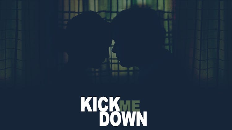 
Kick Me Down
