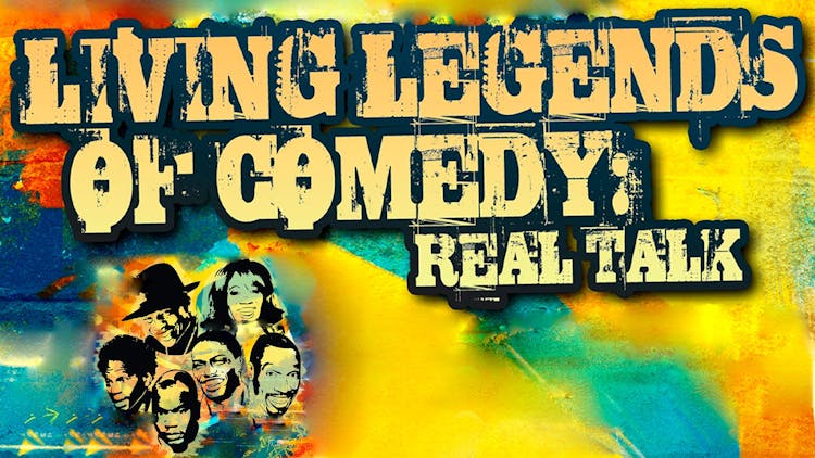 Living Legends Of Comedy: Real Talk