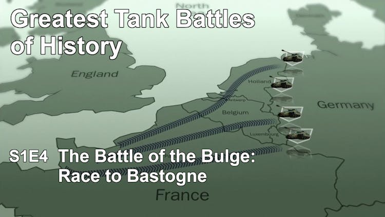 Greatest Tank Battles of History - S1E04 - The Battle of the Bulge: Race to Bastogne