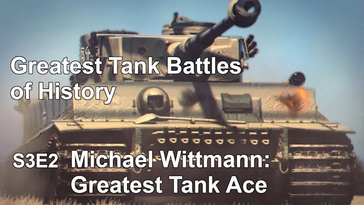 Greatest Tank Battles of History - S3E02 - Michael Wittmann: Greatest Tank Ace