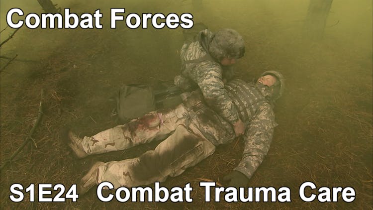 Combat Forces - Eps 24 - Combat Trauma Care