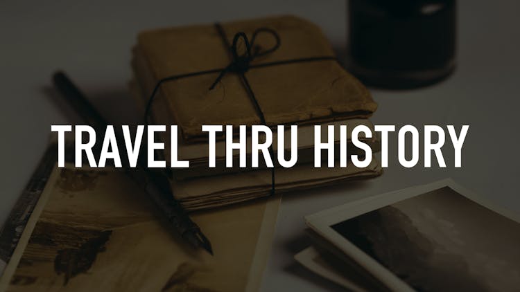 
Travel Thru History
